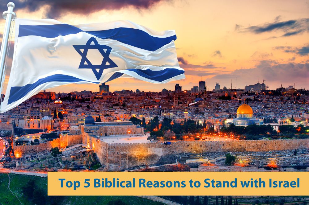 Top 5 Biblical Reasons to Stand with Israel
